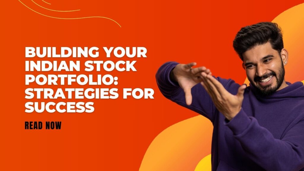 Building Your Indian Stock Portfolio Strategies for Success