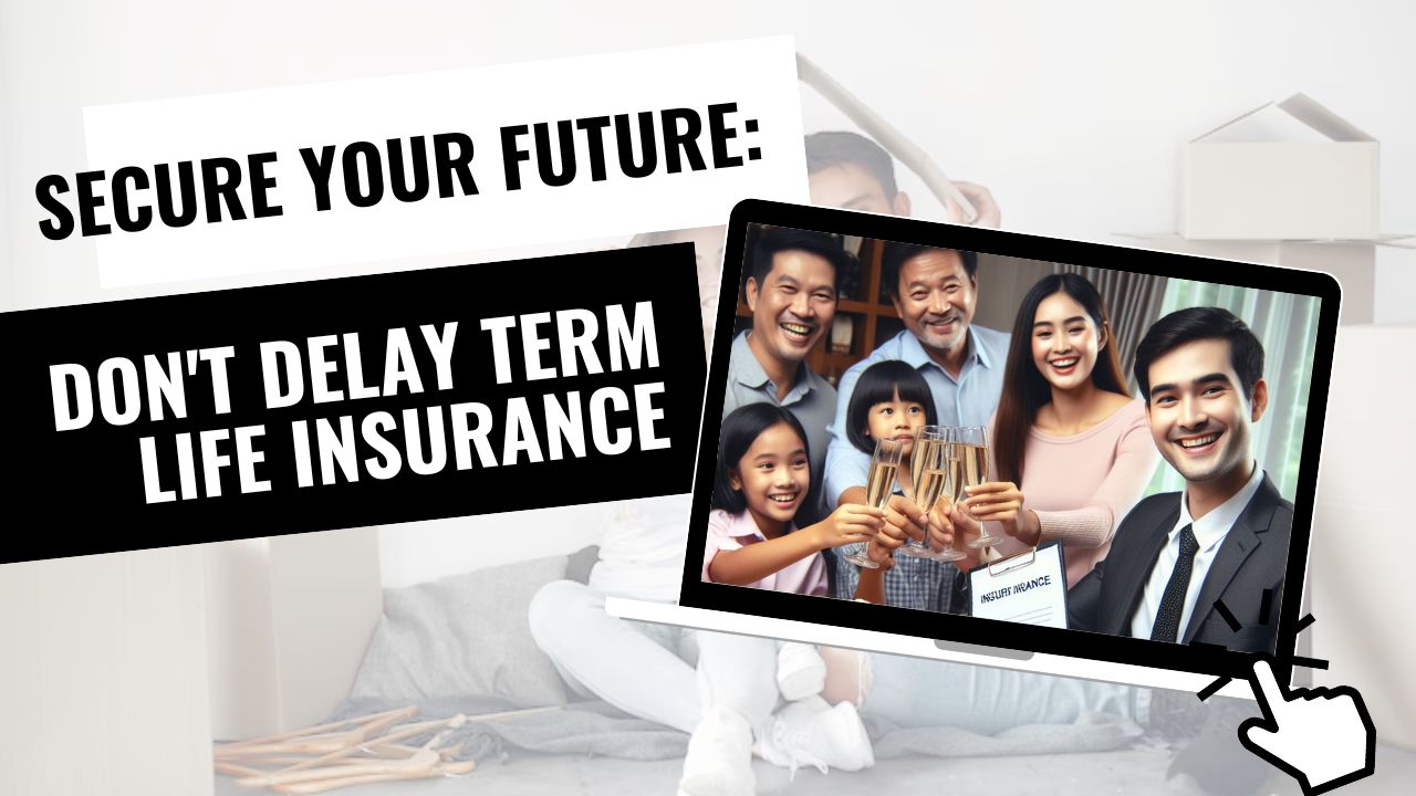 Secure Your Future: Don't Delay Term Life Insurance