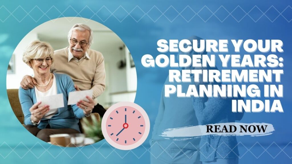 Secure Your Golden Years Retirement Planning in India