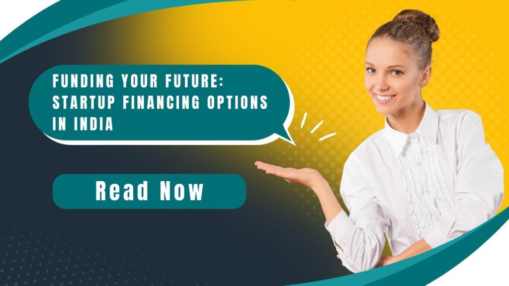 Funding Your Future Startup Financing Options in India