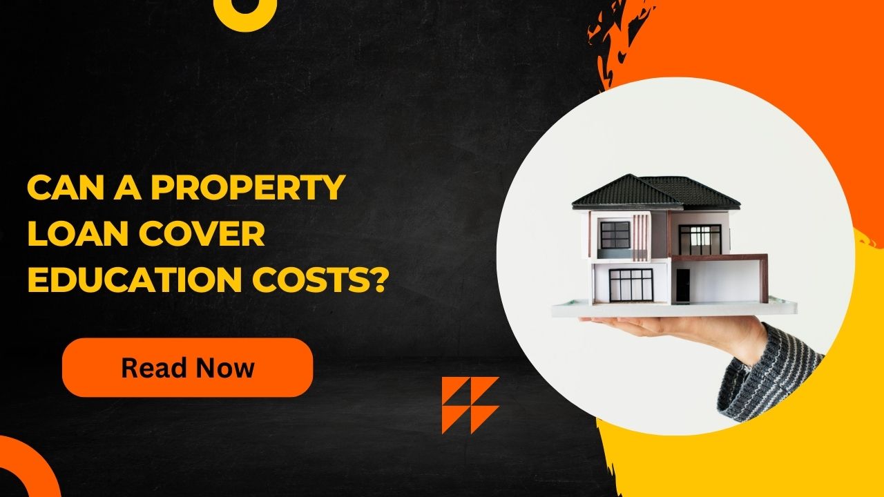 Can a Property Loan Cover Education Costs